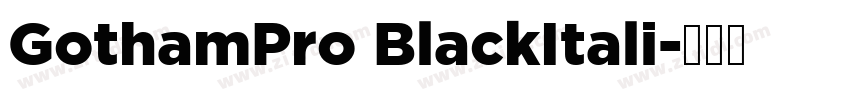 GothamPro BlackItali字体转换 GothamPro BlackItali字体转换